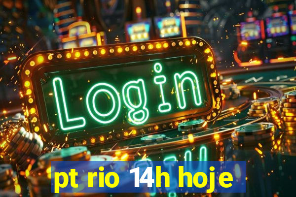 pt rio 14h hoje